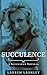 Succulence (Succulence, #1)