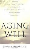 Aging Well by George E. Vaillant MD