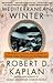 Mediterranean Winter by Robert D. Kaplan
