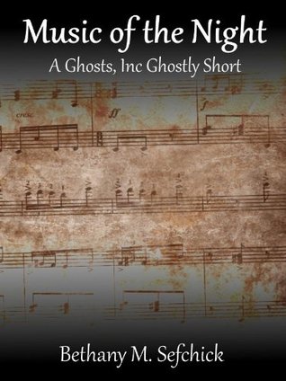 Music Of The Night (Ghosts, Inc. Ghostly Shorts, #6)