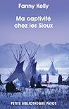 Ma captivité chez les Sioux by Fanny Kelly