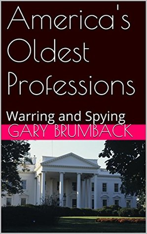 America's Oldest Professions: Warring and Spying (Kindle Edition)