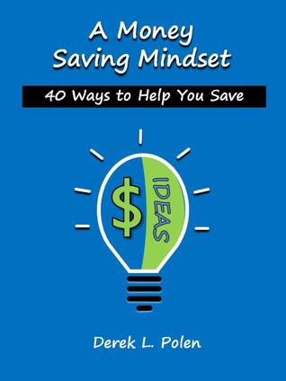 A Money Saving Mindset: 40 Ways to Help You Save