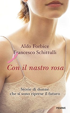 Con il nastro rosa: Storie di donne che si sono riprese il futuro