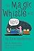 Magic Whistle #13