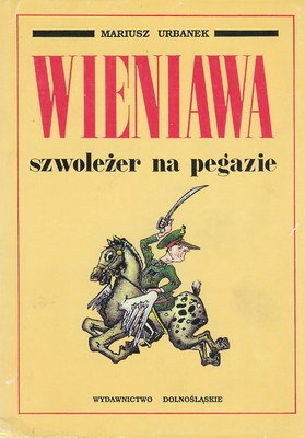 Wieniawa. Szwoleżer na pegazie