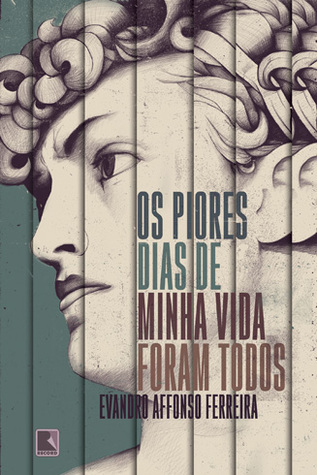 Os Piores Dias de Minha Vida Foram Todos (Paperback)