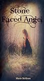 Stone Faced Angel by Marie McKean Stone Faced Angel by Marie McKean