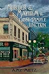 Murder & Mayhem in Goose Pimple Junction by Amy Metz