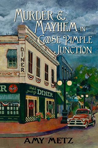 Murder & Mayhem in Goose Pimple Junction (Goose Pimple Junction #1)