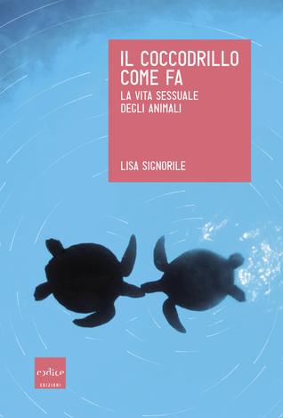 Il coccodrillo come fa: La vita sessuale degli animali (Paperback)