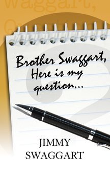 Brother Swaggart, Here is my question... By Jimmy Swaggart