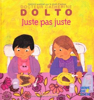 Juste pas juste (Dr Catherine Dolto / Mine de rien - Giboulées, #54)