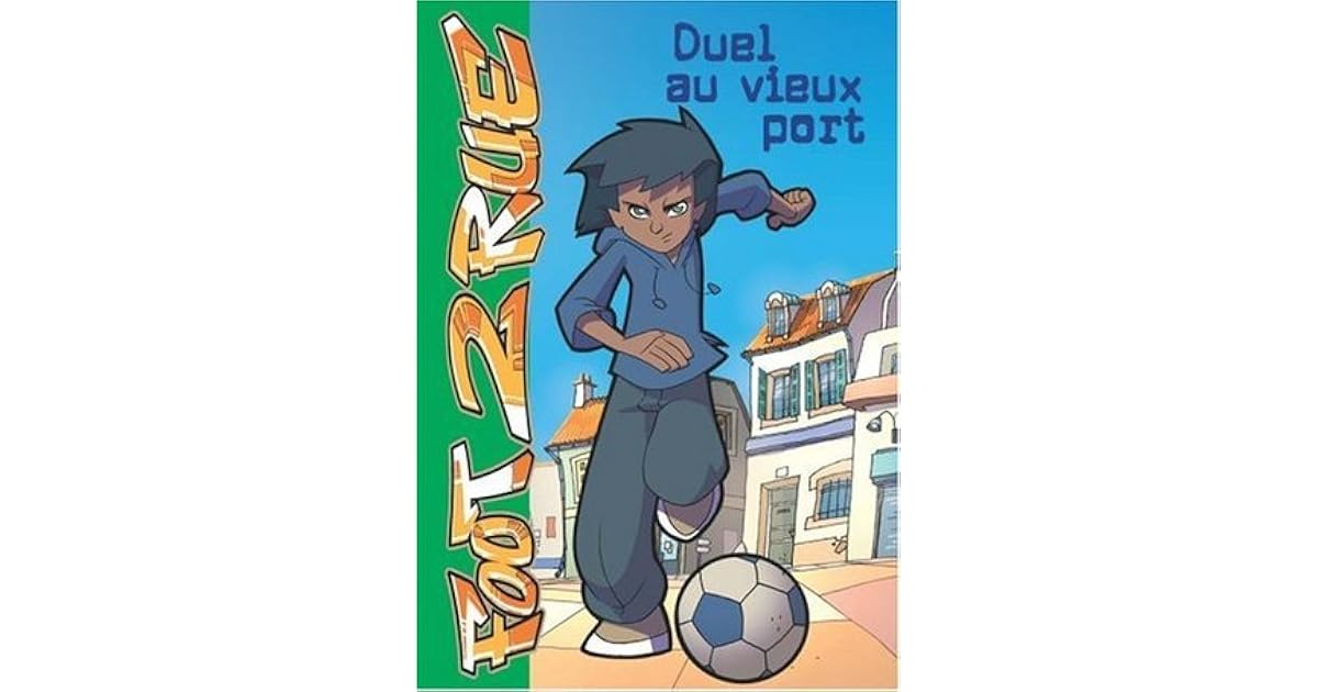 Foot 2 Rue Duel Au Vieux Port Duel au vieux port (Foot 2 Rue, #1) by Michel Leydier