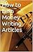How to Earn Money Writing A...