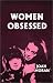 Women Obsessed
