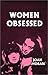 Women Obsessed