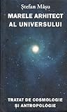 Marele arhitect al universului, Tratat de cosmologie si antropologie