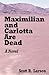 Maximilian and Carlotta Are Dead