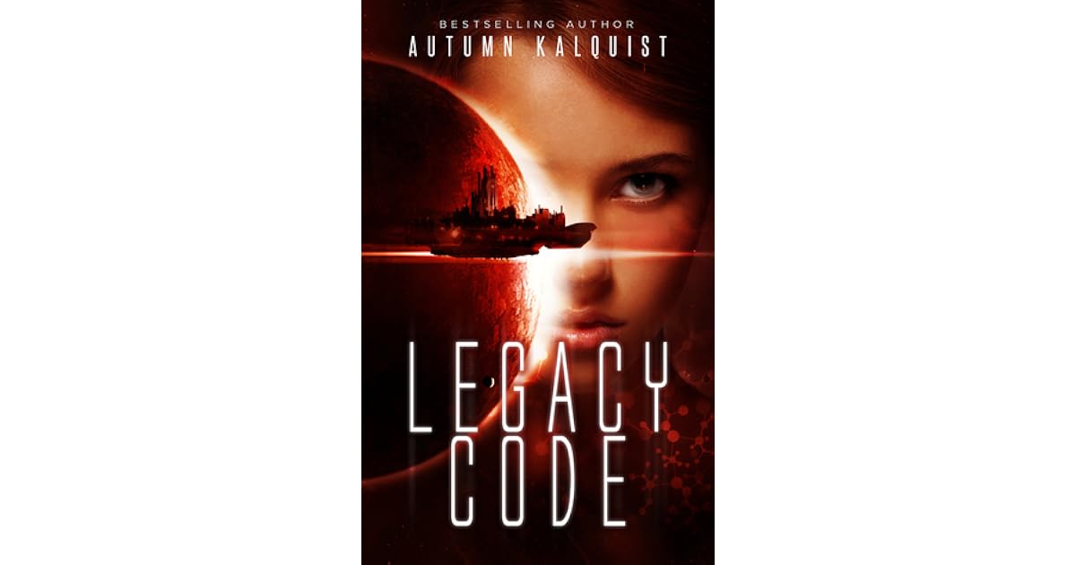 Legacy Code (Legacy Code, 1) by Autumn Kalquist