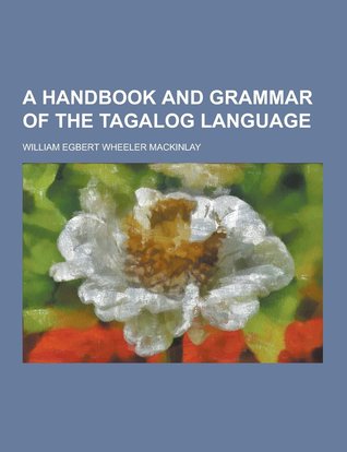 A Handbook and Grammar of the Tagalog Language