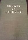 Essays on Liberty vol. I Essays on Liberty vol. I