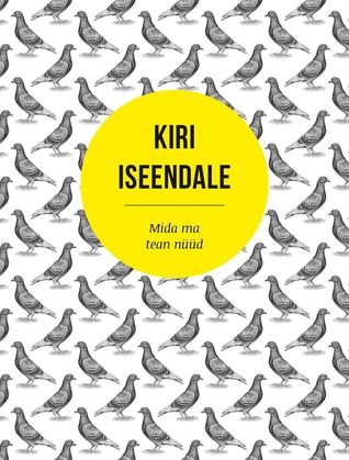 Kiri iseendale. Mida ma tean nüüd
