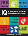 IQ: A Practical Guide to Inquiry-Based Learning