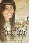 And The Children Shall Lead by Michael J. Bowler