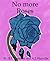 No More Roses (A Trail of D...