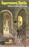 Supernatural Sleuths by Peter Haining