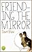 Friending the Mirror: Changing How You See Your Reflection
