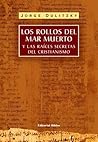Los Rollos del Mar Muerto y las raíces secretas del cristianismo