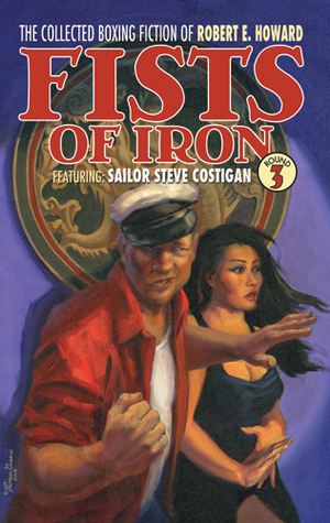 Fists of Iron: Round 3 (The Collected Boxing Fiction of Robert E. Howard, #3)