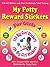 My Potty Reward Stickers for Girls : 126 Girl Stickers and Chart to Motivate Toilet Training