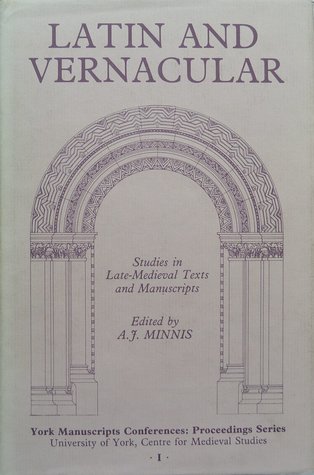 Latin and Vernacular: Studies in Late Medieval Texts and Manuscripts (York Manuscripts Conferences Proceedings Series)