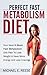 Perfect Fast Metabolism Diet: Your Ideal 6-Week Fast Metabolism Diet Plan to Lose Weight and Have More Energy and Less Cravings