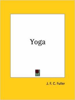 Yoga: a study of the mystical philosophy of the Brahmins and Buddhists