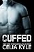 Cuffed by Celia Kyle