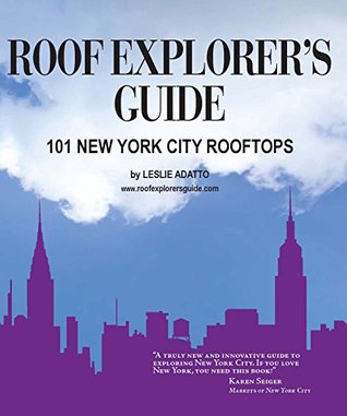 Roof Explorer's Guide: 101 New York City Rooftops (Kindle Edition)