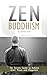 Zen Buddhism: The Secrets Guide to Achieve Inner Peace and Happiness