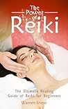 The Power of Reiki: The Ultimate Healing Guide of Reiki for Beginners