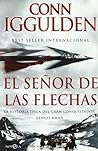 El señor de las flechas by Conn Iggulden