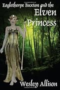 Eaglethorpe Buxton and the Elven Princess
