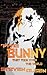 The Bunny That Took Over The World by Steven Olsen