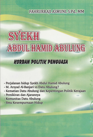 Syekh Abdul Hamid Abulung Korban Politik Penguasa