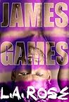 James Games by L.A.  Rose