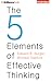 The Five Elements of Effective Thinking
