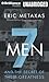 Seven Men: And the Secret of Their Greatness