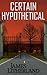 Certain Hypothetical (Slowpocalypse, #1)